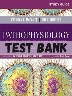 Test Bank for Pathophysiology: The Biologic Basis for Disease 8th Edition