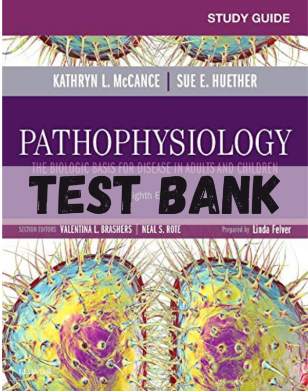 Test Bank for Pathophysiology: The Biologic Basis for Disease 8th Edition
