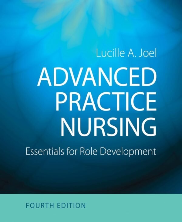 Test Bank for Advanced practice nursing essentials for role development 4th edition