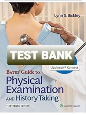 Test Bank for Bates’ Guide To Physical Examination and History Taking 13th Edition Bickley