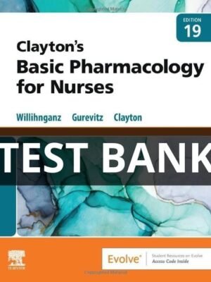 Test Bank for Clayton's Basic Pharmacology for Nurses 19th Edition By Bruce Clayton