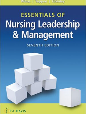 Test Bank for Essentials of Nursing Leadership and Management, 7th Edition (Weiss, 2020), Chapter 1-16  All Chapters