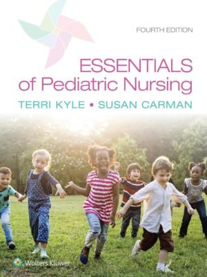 Test Bank Essentials of Pediatric Nursing, 4th Edition (Kyle, 2021), Chapter 1-24  All Chapters