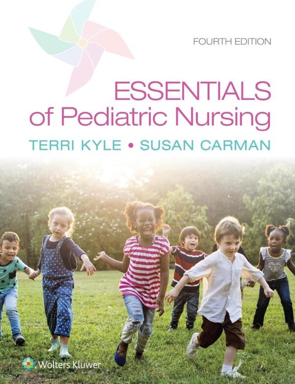 Test Bank Essentials of Pediatric Nursing, 4th Edition (Kyle, 2021), Chapter 1-24  All Chapters