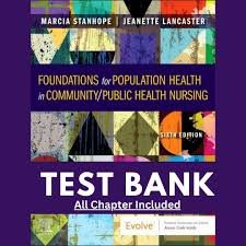 Test Bank for Foundations for Population Health in Community Public Health Nursing 6th Edition by Marcia Stanhope