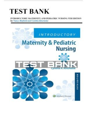 Test Bank Introductory Maternity and Pediatric Nursing, 5th Edition by Nancy Hatfield