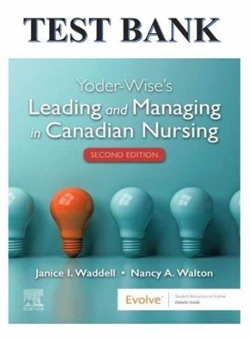 Test Bank for Leading and Managing in Canadian Nursing , 2nd Edition Yoder-Wise