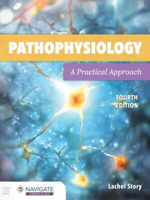 Test Bank for Pathophysiology A Practical Approach A Practical Approach 4th Edition by Lachel Story