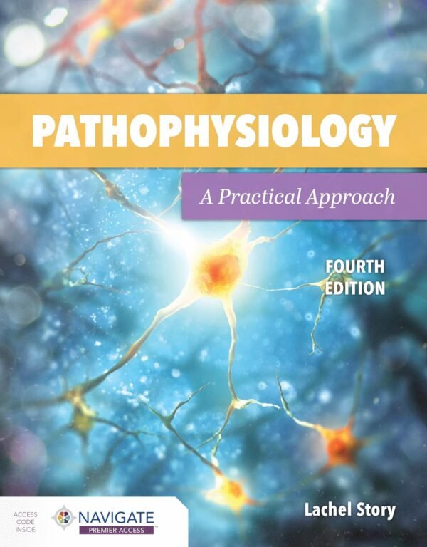 Test Bank for Pathophysiology A Practical Approach A Practical Approach 4th Edition by Lachel Story