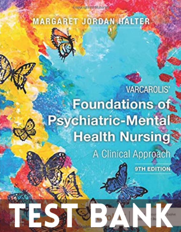 Test Bank for Varcarolis Foundations of Psychiatric Mental Health Nursing 9th Edition by Jordan Halter