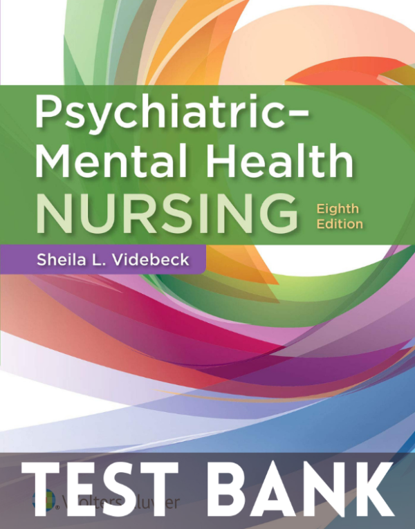 Test Bank for Psychiatric Mental Health Nursing 8th Edition by Sheila L Videbeck
