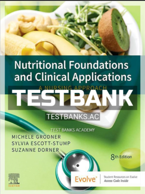 Test Bank for Nutritional Foundations and Clinical Applications 8th Edition