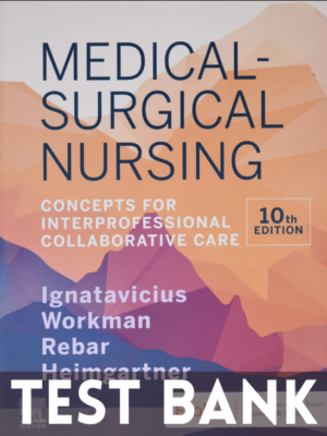 Test Bank for Medical Surgical Nursing Concepts for Interprofessional Collaborative Care 10th Edition