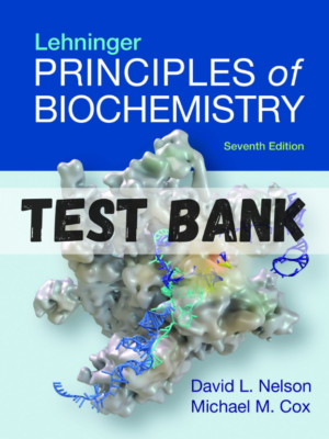 Test Bank for Lehninger Principles of Biochemistry 7th Edition