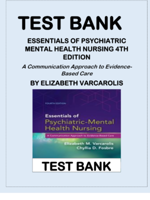 Test Bank Essentials of Psychiatric Mental Health Nursing 4th Edition Varcarolis by Elizabeth