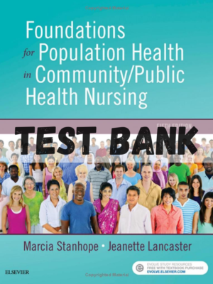 Test Bank for Foundations for Population Health in Community Public Health Nursing 5th Edition by Marcia Stanhope