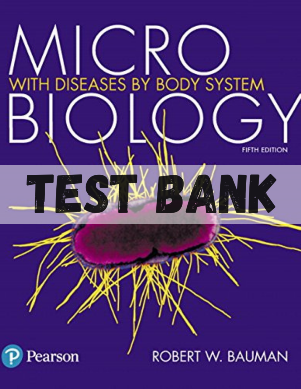 Test Bank for Microbiology with Diseases by Body System 5th Edition by Bauman