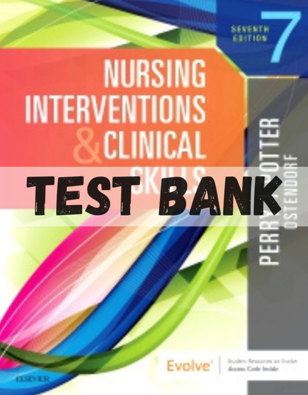 Test Bank for Nursing Interventions and Clinical Skills 7th Edition by Potter