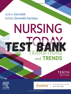 Test Bank for Nursing Today Transition and Trends 10th Edition by Zerwekh
