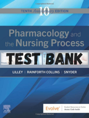 Test Bank for Pharmacology and the Nursing Process 10th Edition