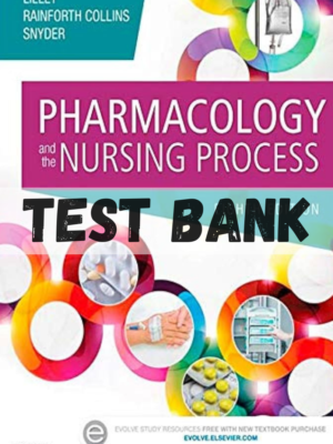 Test Bank for Pharmacology and the Nursing Process 8th Edition By Linda Lane Lilley