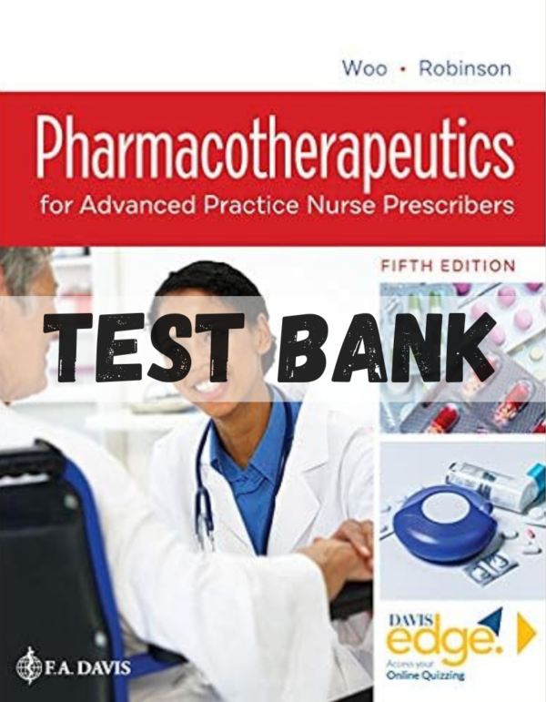 Test Bank for Pharmacotherapeutics for Advanced Practice Nurse Prescribers 5th Edition by Woo and Robinson