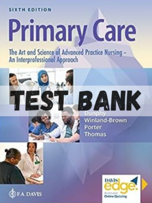 Test Bank for Primary Care Art and Science of Advanced Practice Nursing An Interprofessional Approach 6th Edition by Dunphy