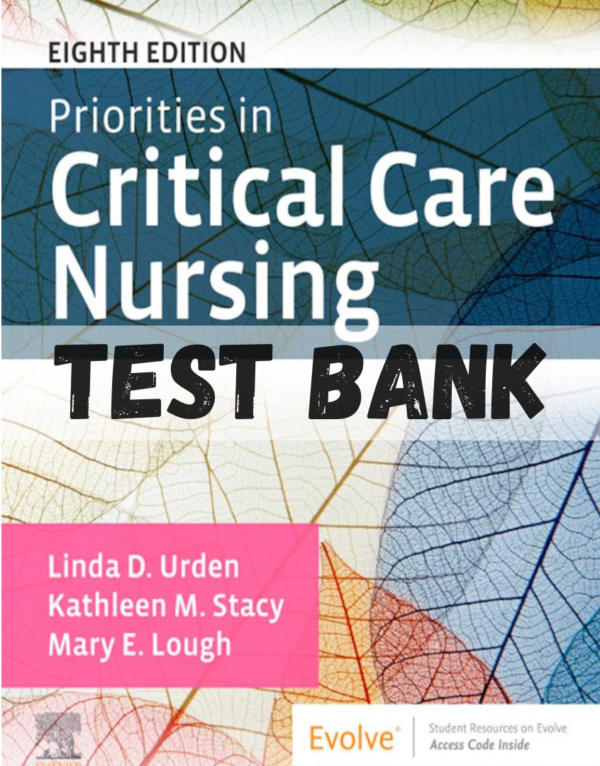 Test Bank for Priorities in Critical Care Nursing 8th Edition