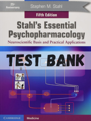 Test Bank for Stahl's Essential Psychopharmacology Neuroscientific Basis and Practical Applications 5th Edition by Stephen M Stahl
