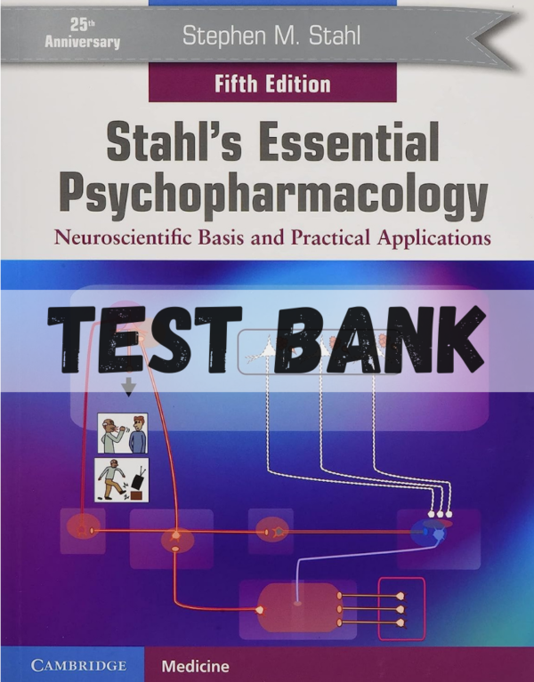 Test Bank for Stahl's Essential Psychopharmacology Neuroscientific Basis and Practical Applications 5th Edition by Stephen M Stahl