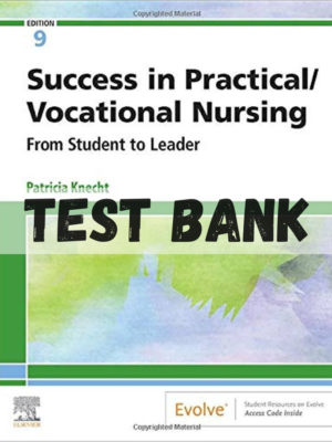 Test Bank for Success in Practical Vocational Nursing 9th Edition by Knecht