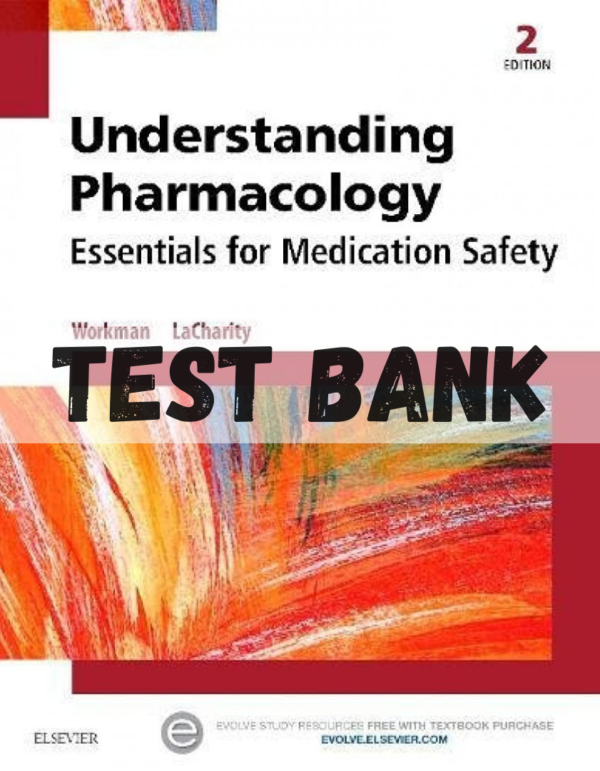 Test Bank for Understanding Pharmacology Essentials for Medication Safety 2nd Edition by M Linda Workman