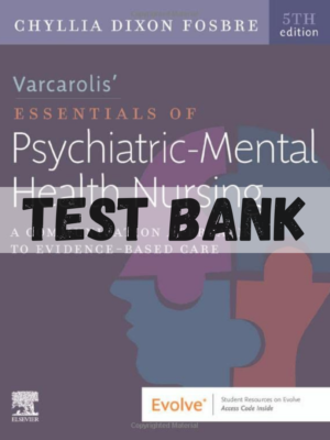 Test Bank for Varcarolis Essentials of Psychiatric Mental Health Nursing A Communication Approach to Evidence Based Care 5th Edition by Chyllia D Fosbre