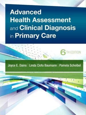 Test bank for Advanced Health Assessment and Clinical Diagnosis in Primary Care 6th Edition by Joyce E Dains