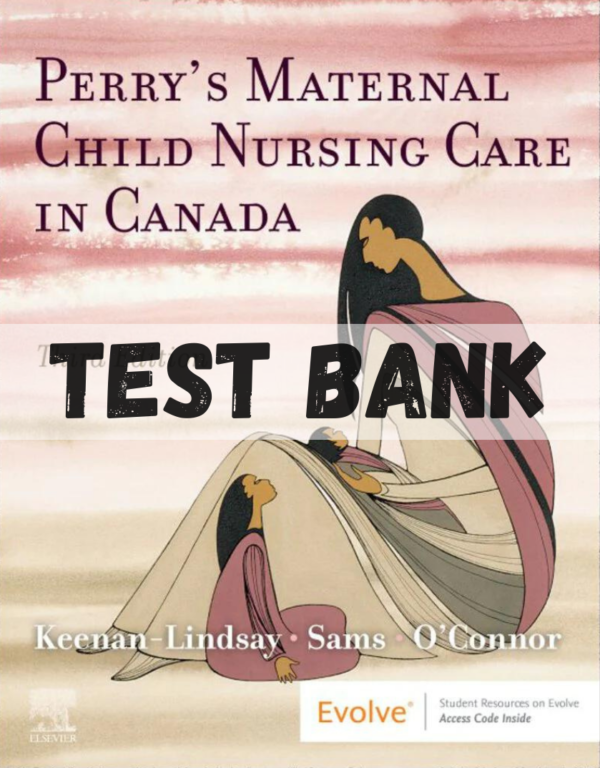Test Bank for Maternal Child Nursing Care 3rd Canadian Edition
