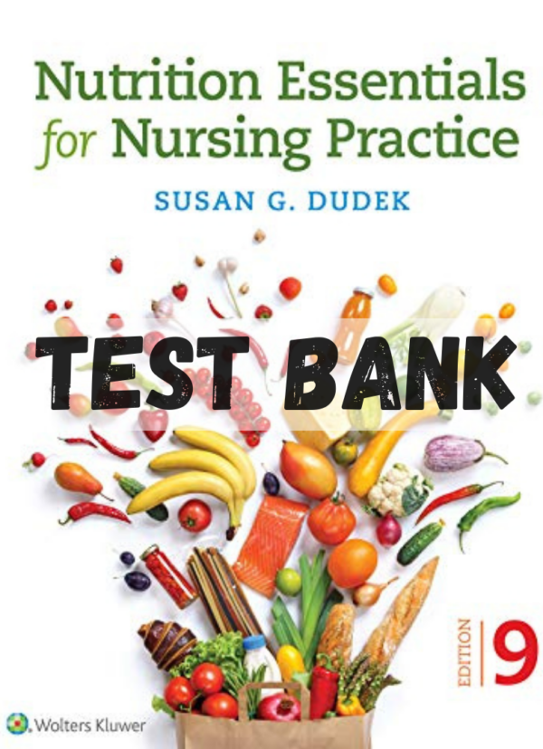 Test Bank for Nutrition Essentials for Nursing Practice 9th Edition by Dudek