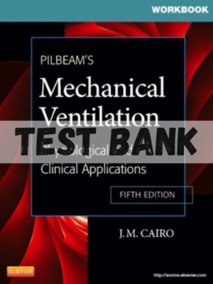 Test Bank for Pilbeam's Mechanical Ventilation Physiological and Clinical Applications 5th Edition