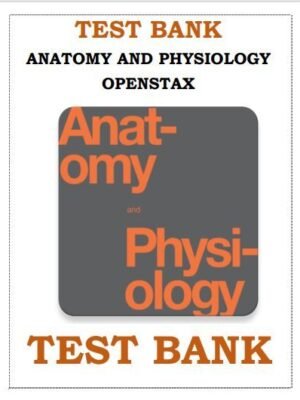 Test bank for anatomy and physiology openstax 1st Edition