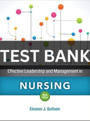 Test Bank of Effective Leadership and Management in Nursing 9th Edition by Eleanor Sullivan