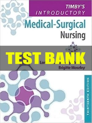 Test Bank for Timby's Introductory Medical Surgical Nursing 13th Edition by Moreno